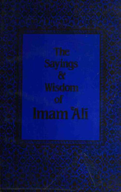 The Sayings And Wisdom Of Imam Ali (as)