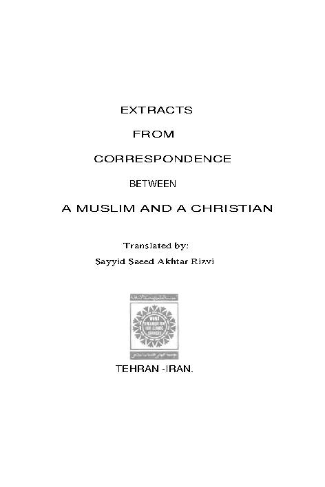 Extracts from Correspondence between A Muslim and A Christian