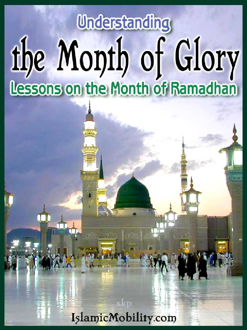 Understanding The Month of Glory Lessons On The Month Of Ramadhan