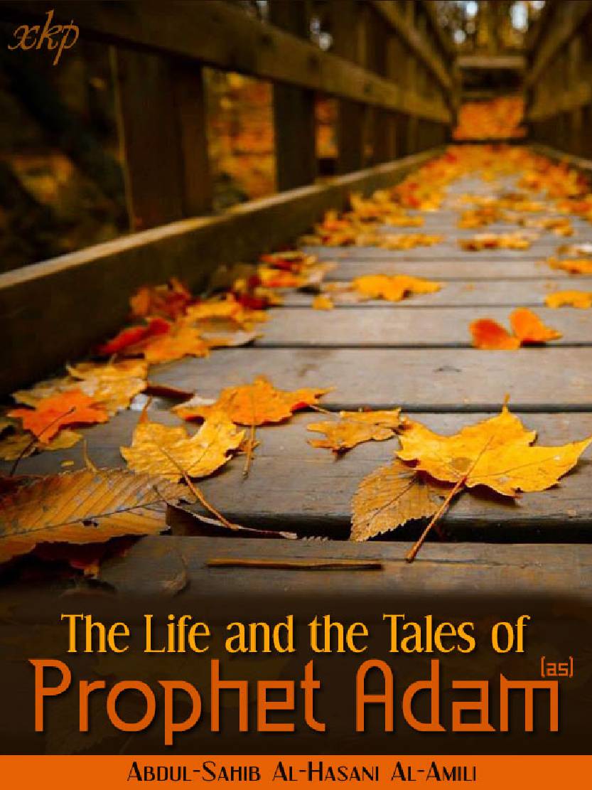 The Life And The Tales Of Prophet Adam (pbuh)