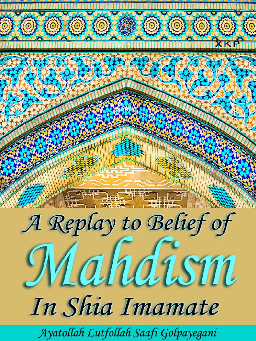 A Replay To Belief Of Mahdism In Shia Imamate