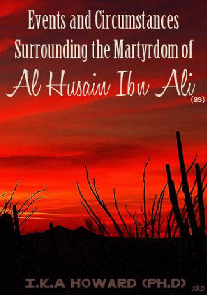 Events And Circumstances Surrounding The Martyrdom Of Al Husain Ibn E Ali (as)