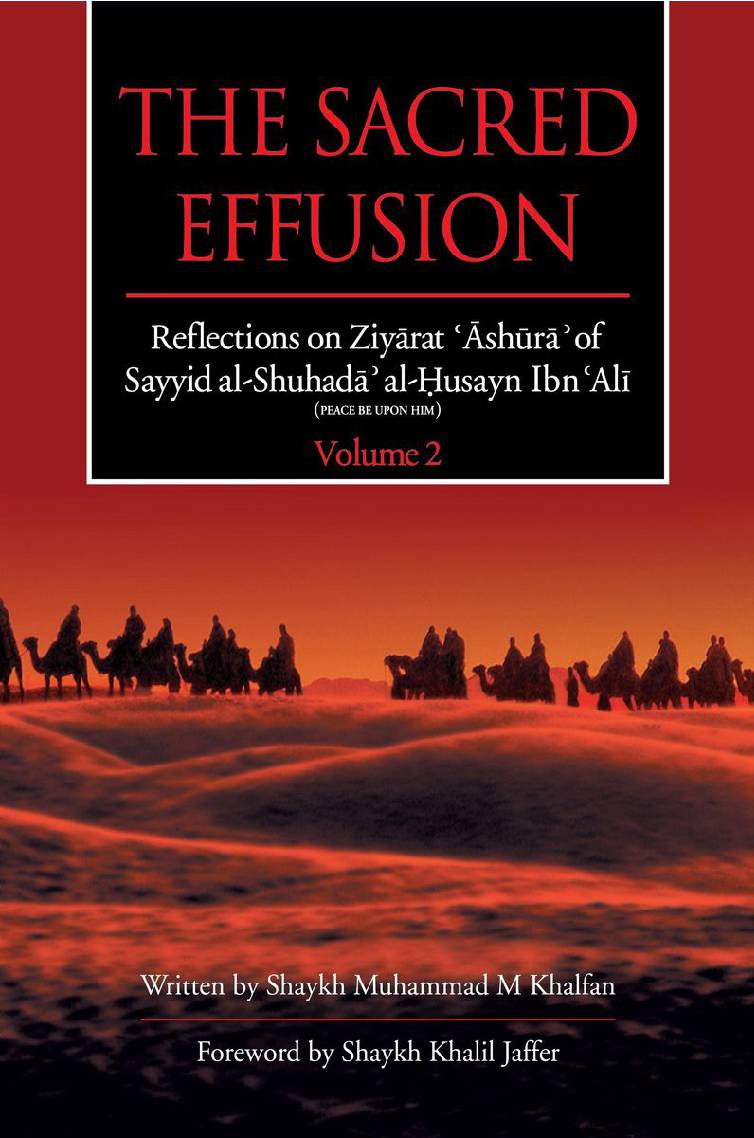 The Sacred Effusion - Reflection On Ziyārāt ‘Ashūrā - Vol 2