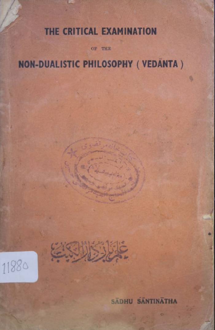 The critical examination of the Non dualistic Philosophy (Vedanta)