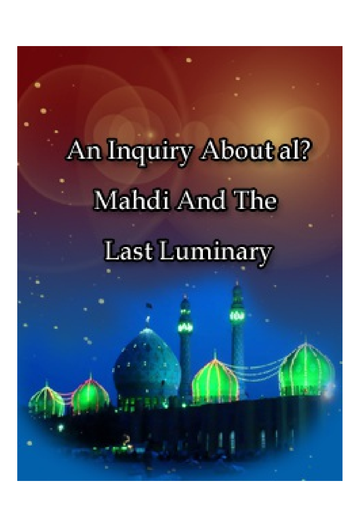 An Inquiry About Al Mahdi And The Last Luminary