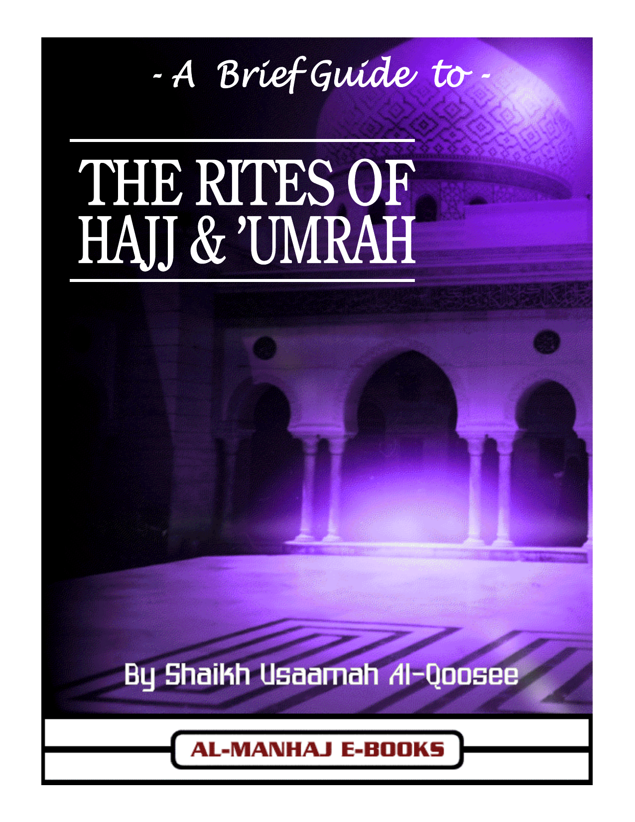 A Brief Guide To The Rites of Hajj And Umrah