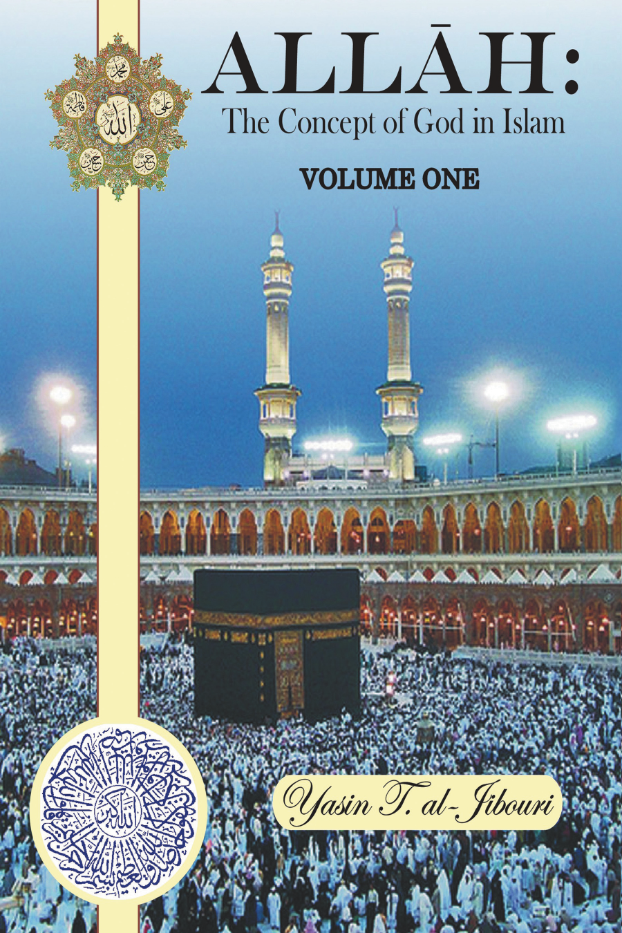 Allah - The Concept Of God In Islam - Vol 1 