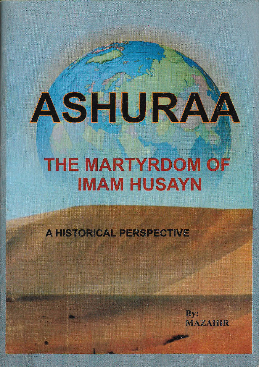 Ashuraa The Martytdom Of Imam Hussain (as) A Historical Perspective