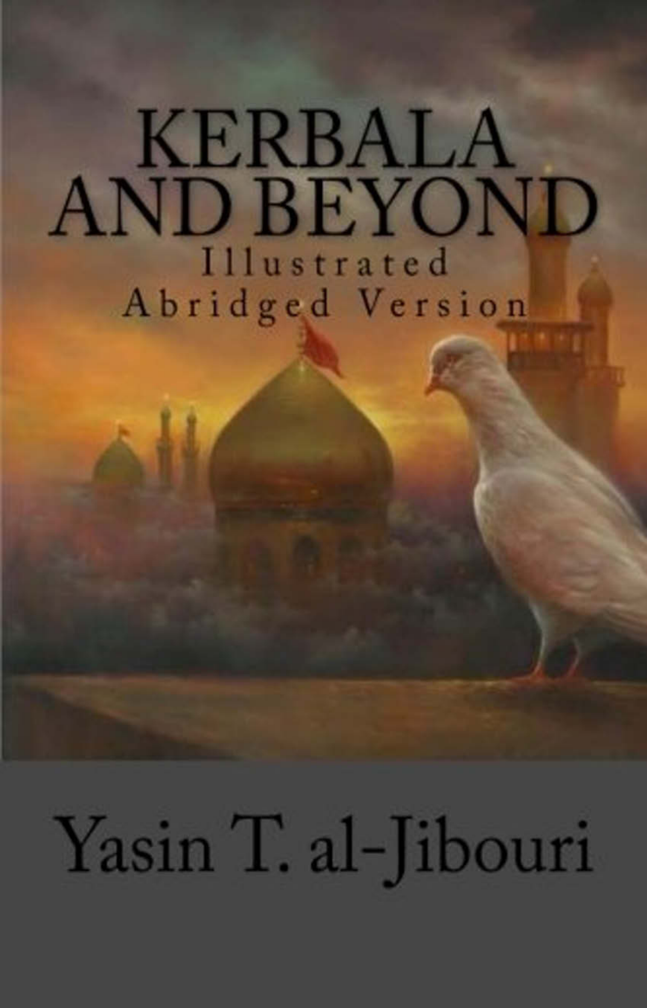 Kerbala And Beyond (illustrated Abridged Version)
