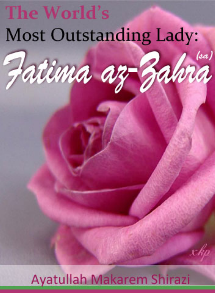 The worlds Most outstanding Lady Fatima zahra as