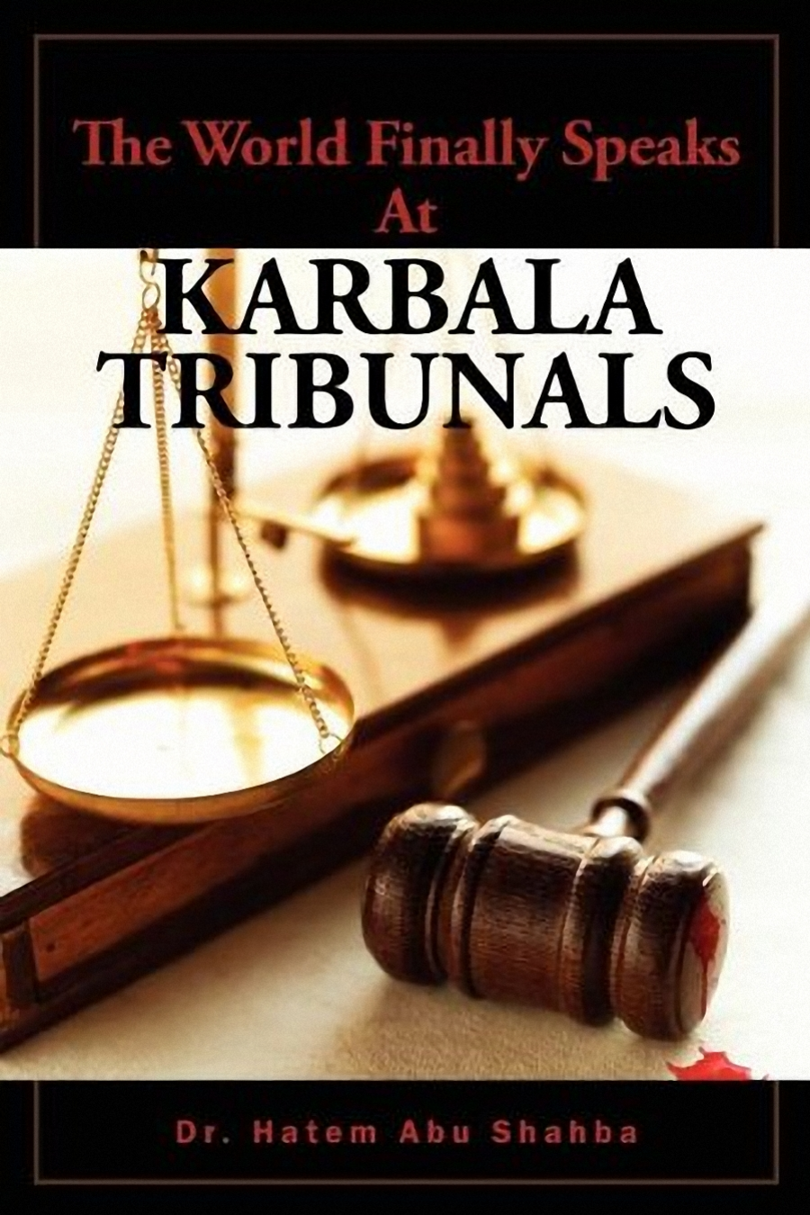 The World Finally Speaks At Karbala Tribunals