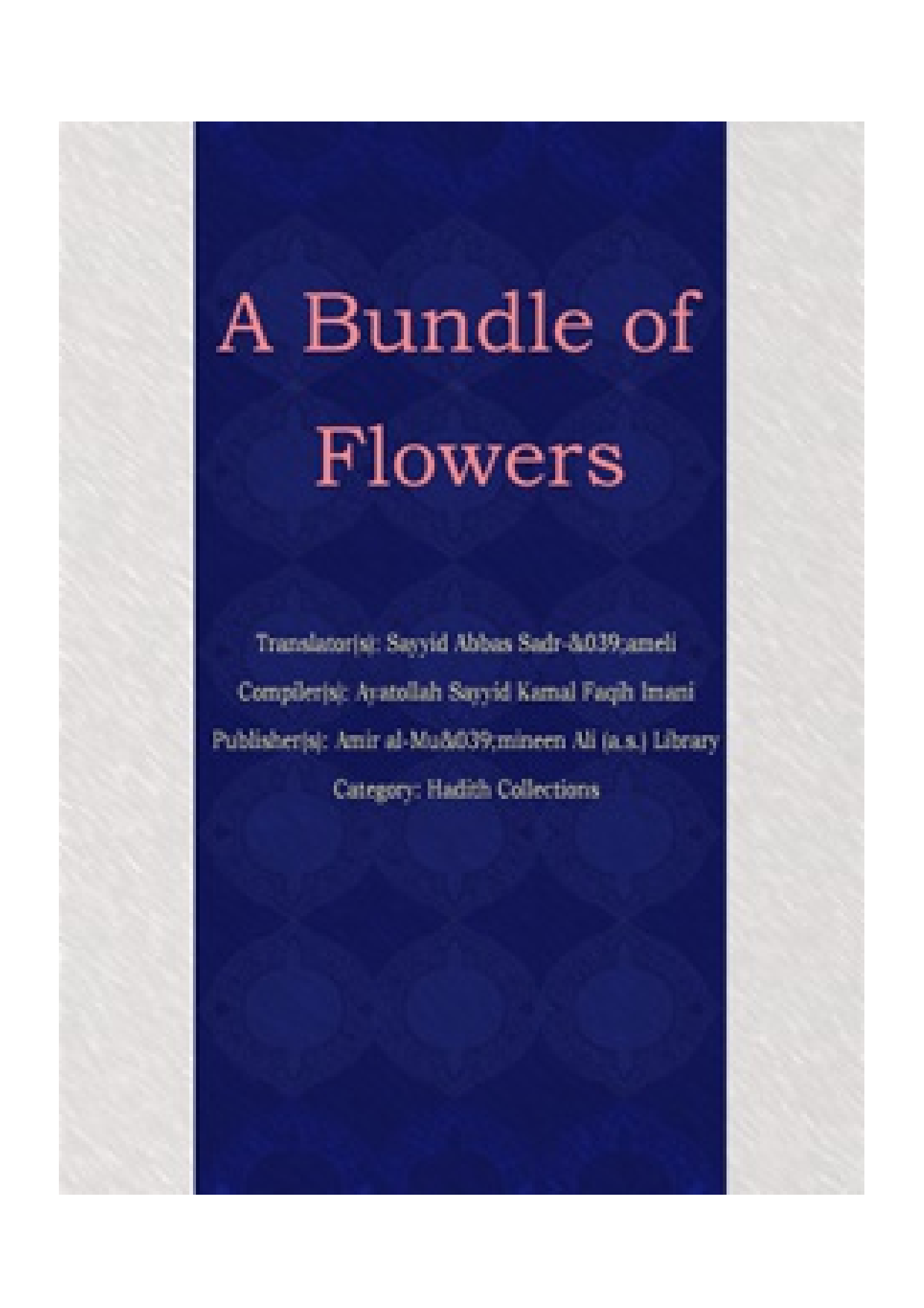 A Bundle Of Flowers From The Graden Of Traditiion Of The Prophet And Ahlulbayt (as)
