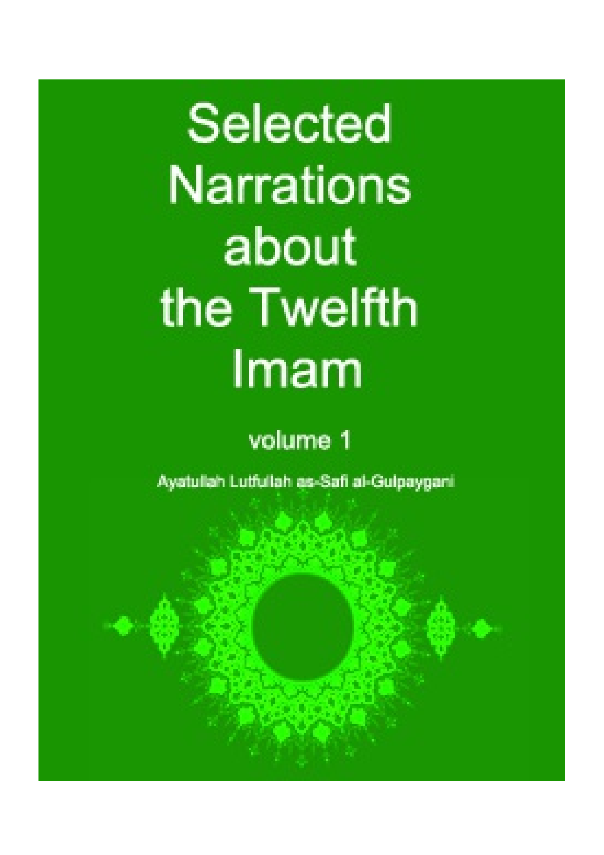 Selected Narrations About The Twelfth Imam - Vol I