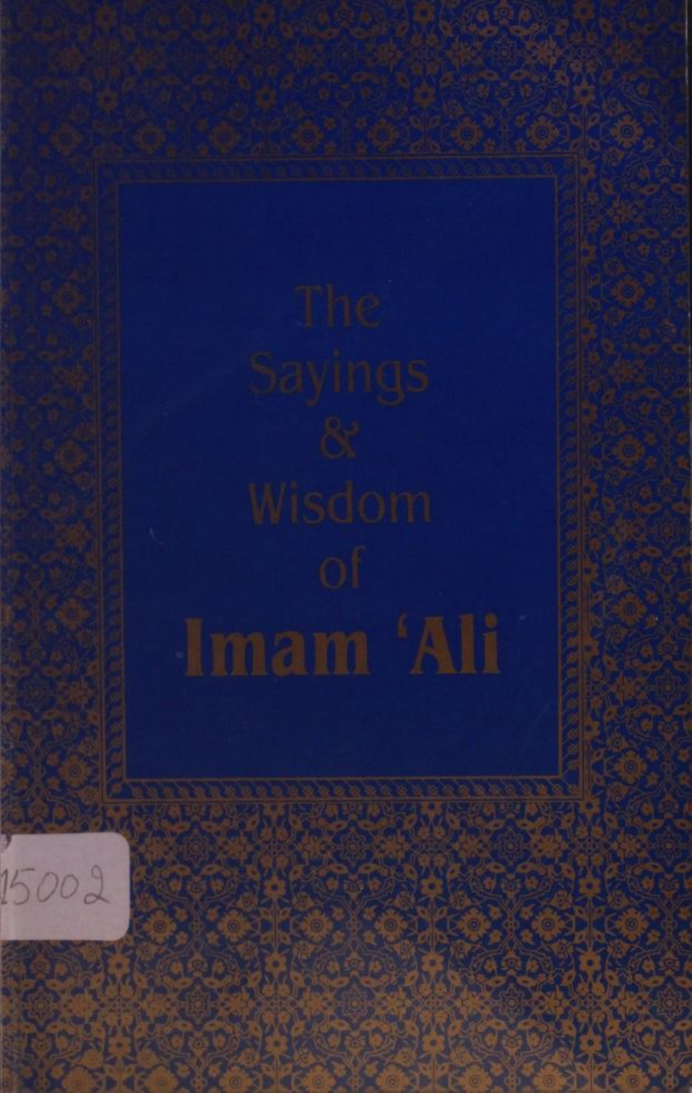 The sayings and wisdom of Imam Ali as